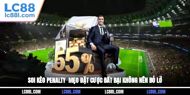 Soi Kèo Penalty - Mẹo Đặt Cược Bất Bại Không Nên Bỏ Lỡ